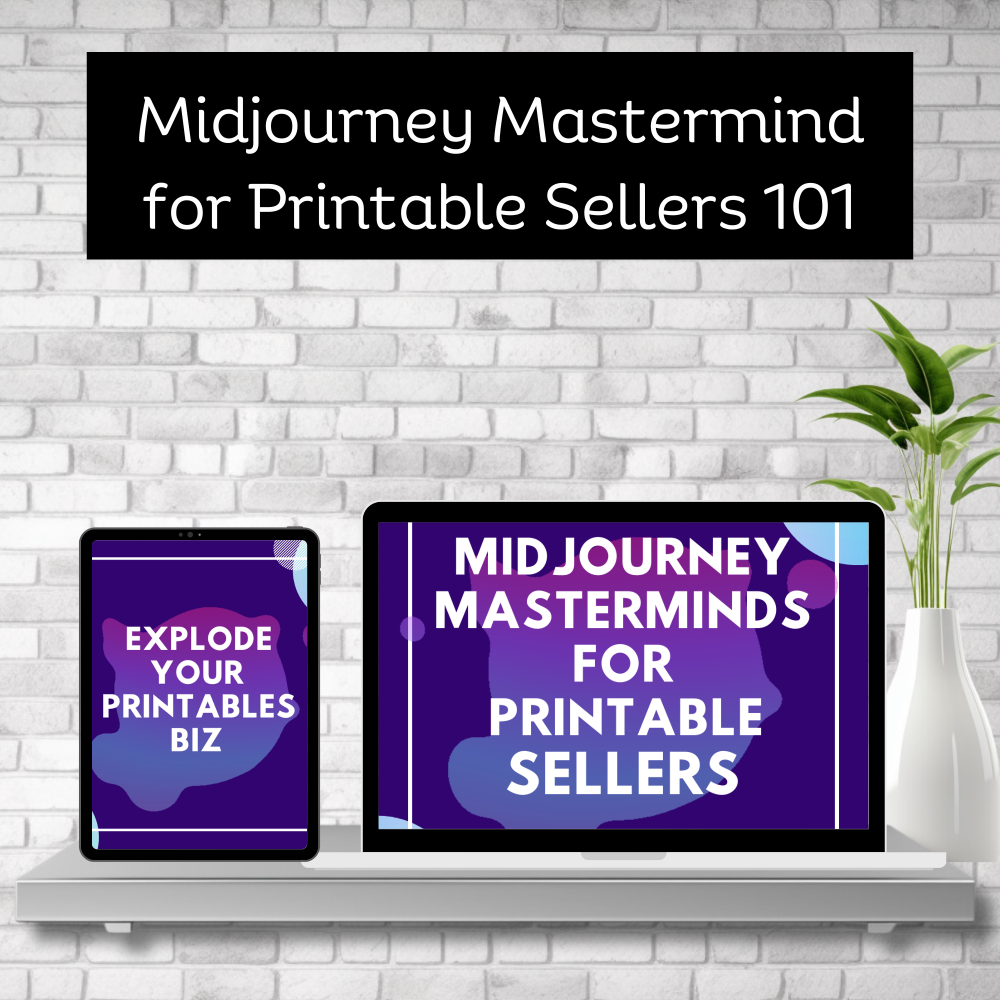 Midjourney Mastermind for Printable Sellers 101