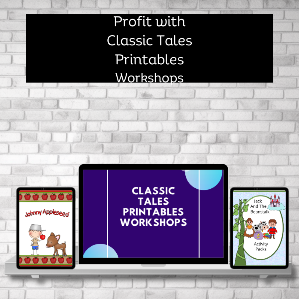 Profit with Classic Tales Printables Workshops