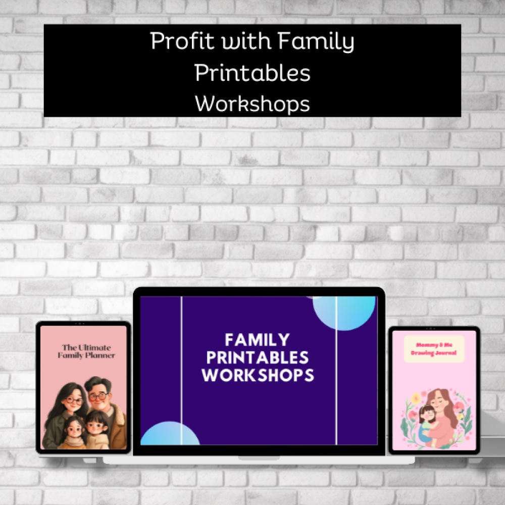 Profit with Family Printables Workshops