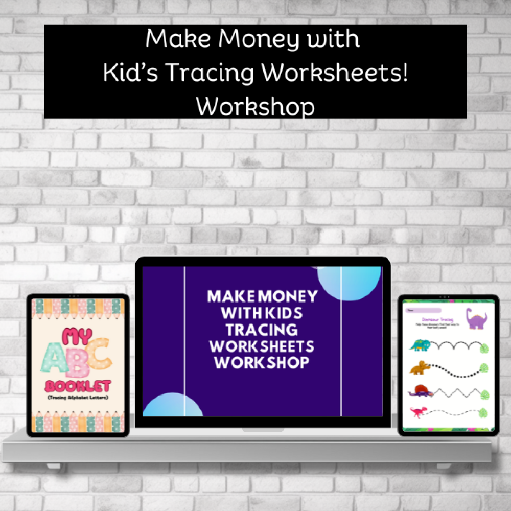 Make Money with Kid's Tracing Worksheets Workshop
