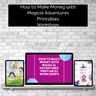 How to Make Money with Magical Printables Workshops!