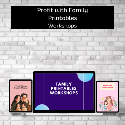 Profit with Family Printables Workshops