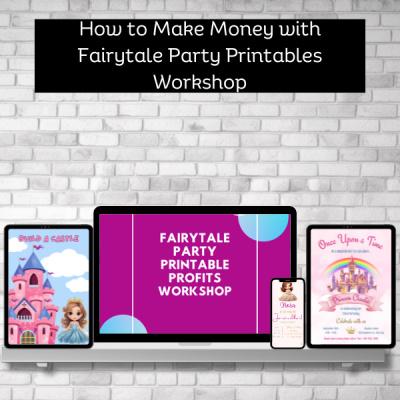 How to Make Money with Fairytale Party Printables Workshops